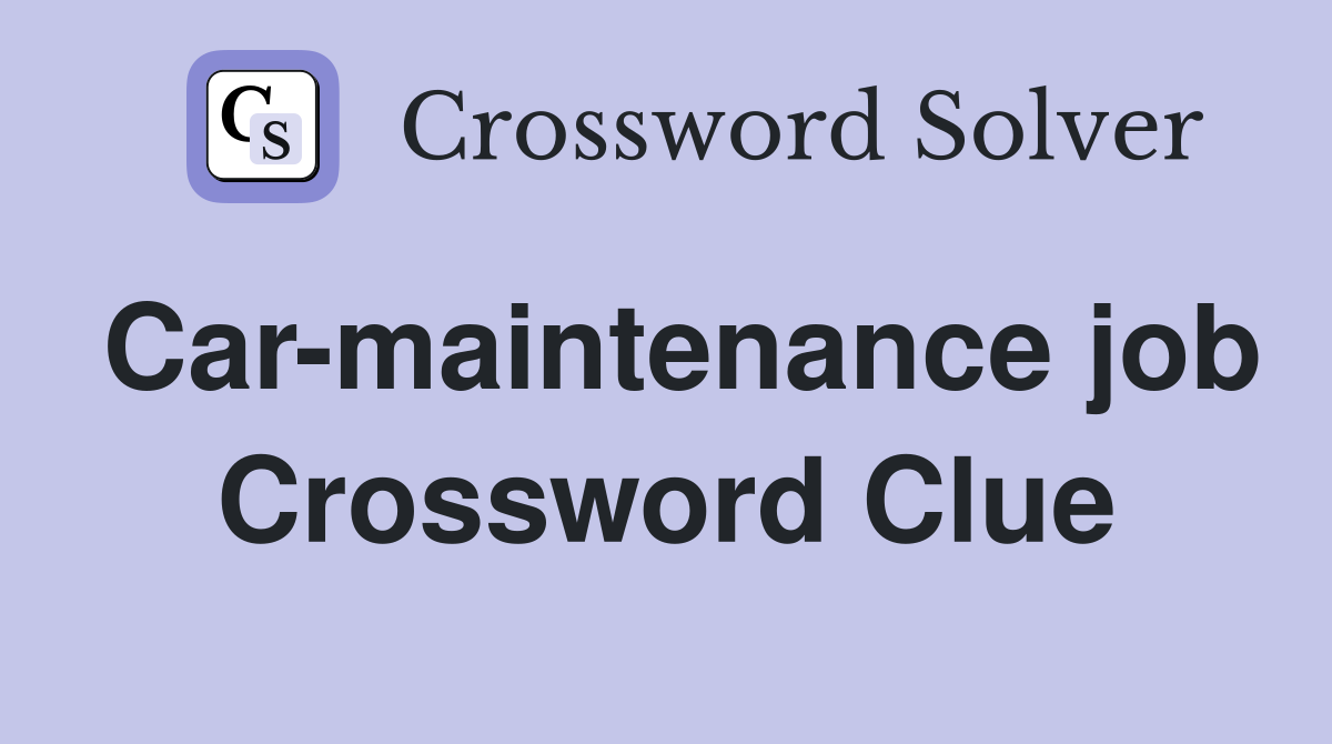 Car-maintenance job Crossword Clue