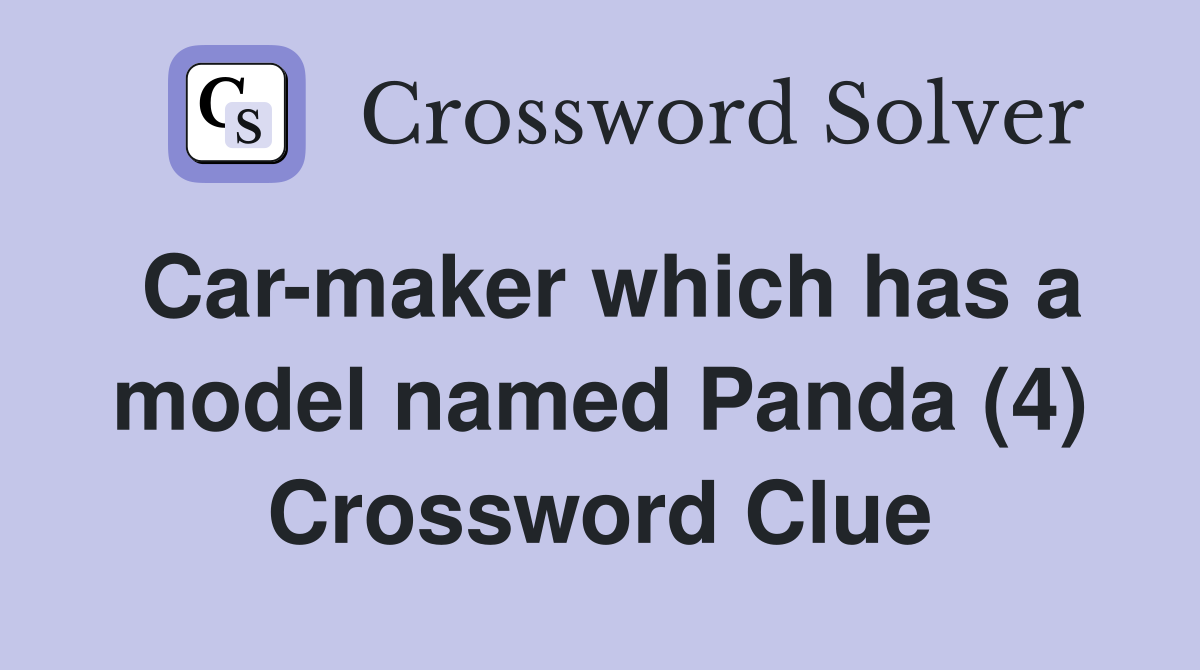 Car-maker which has a model named Panda (4) Crossword Clue