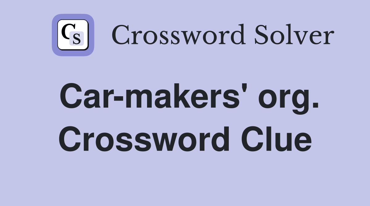 Car-makers' org. Crossword Clue