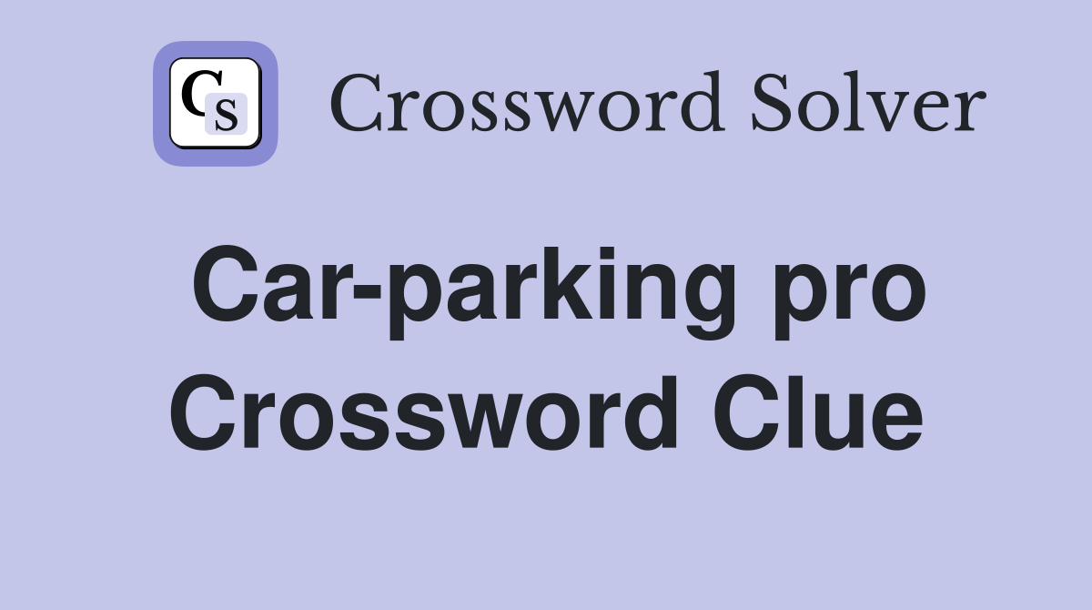 Car-parking pro Crossword Clue
