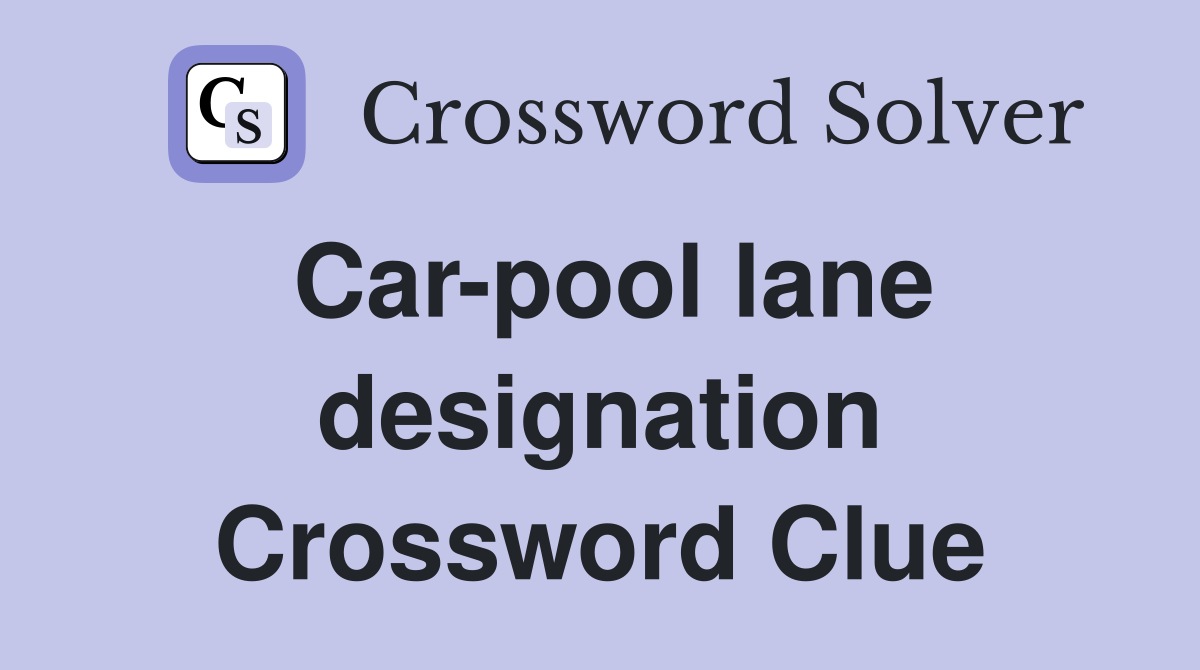 Car-pool lane designation Crossword Clue