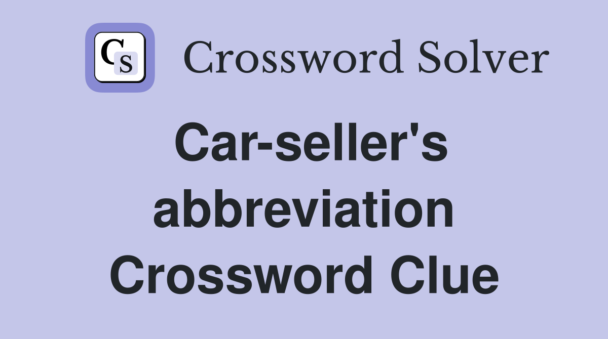 Car-seller's abbreviation Crossword Clue