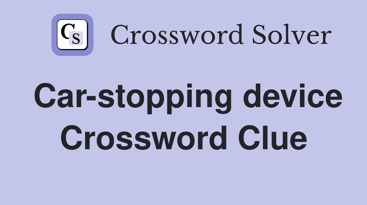 Car-stopping device Crossword Clue
