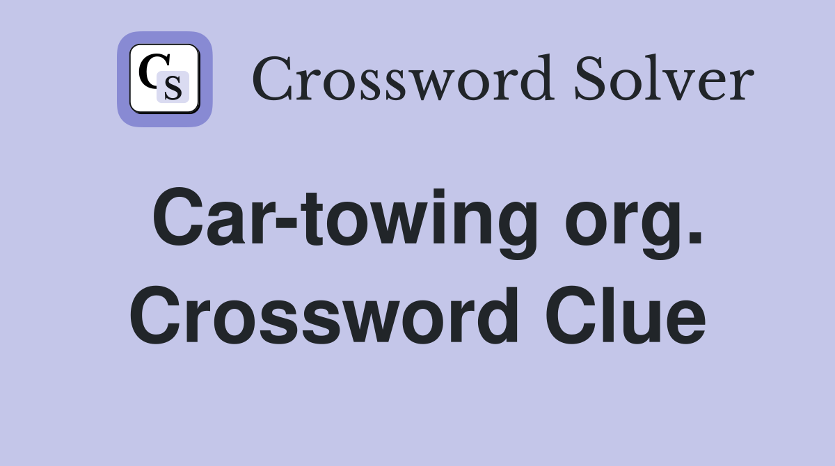 Car-towing org. Crossword Clue