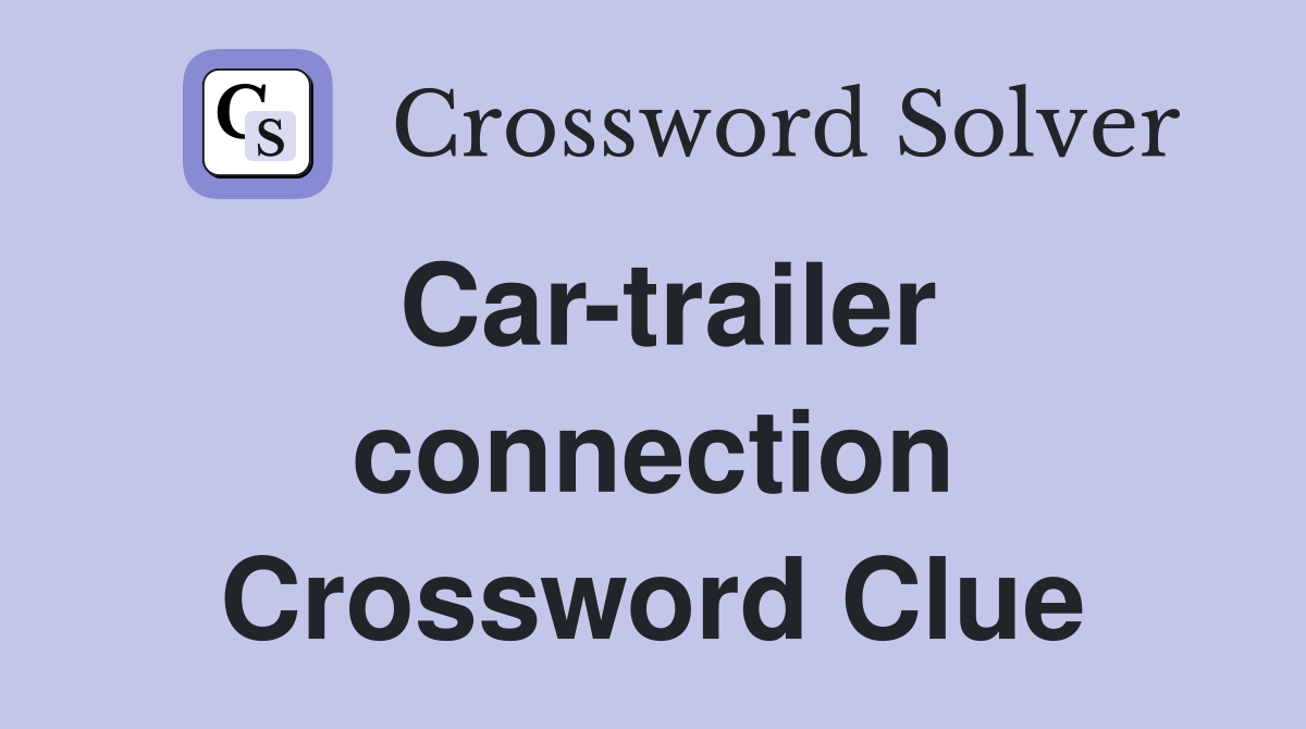 Car-trailer connection Crossword Clue