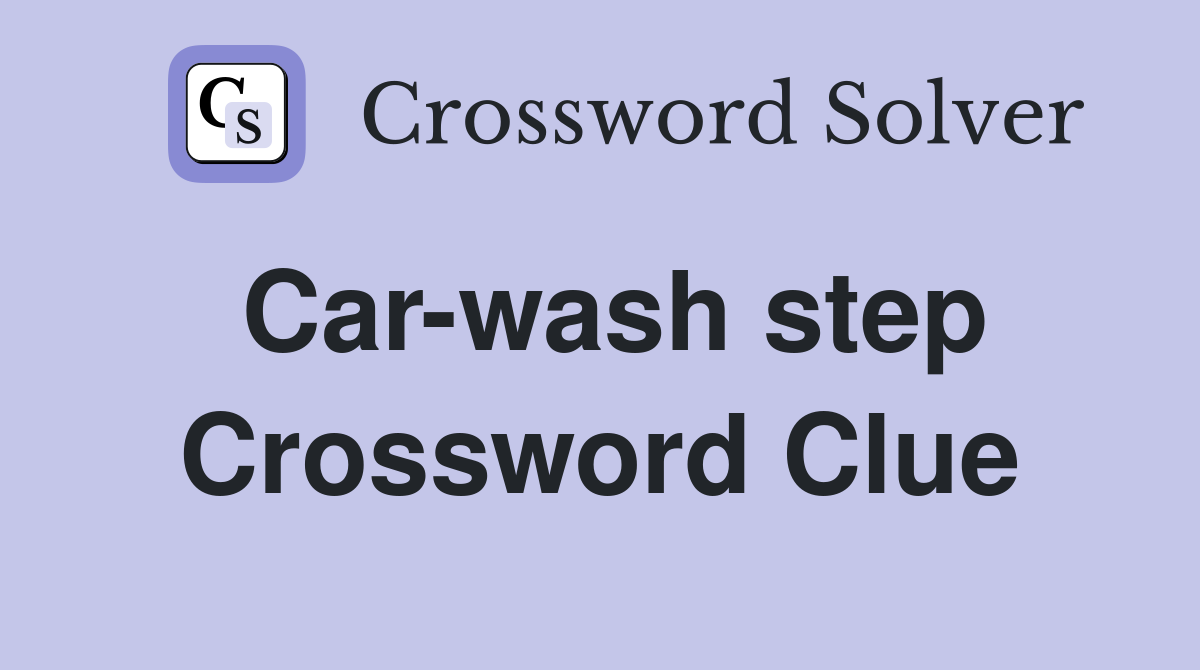 Car-wash step Crossword Clue