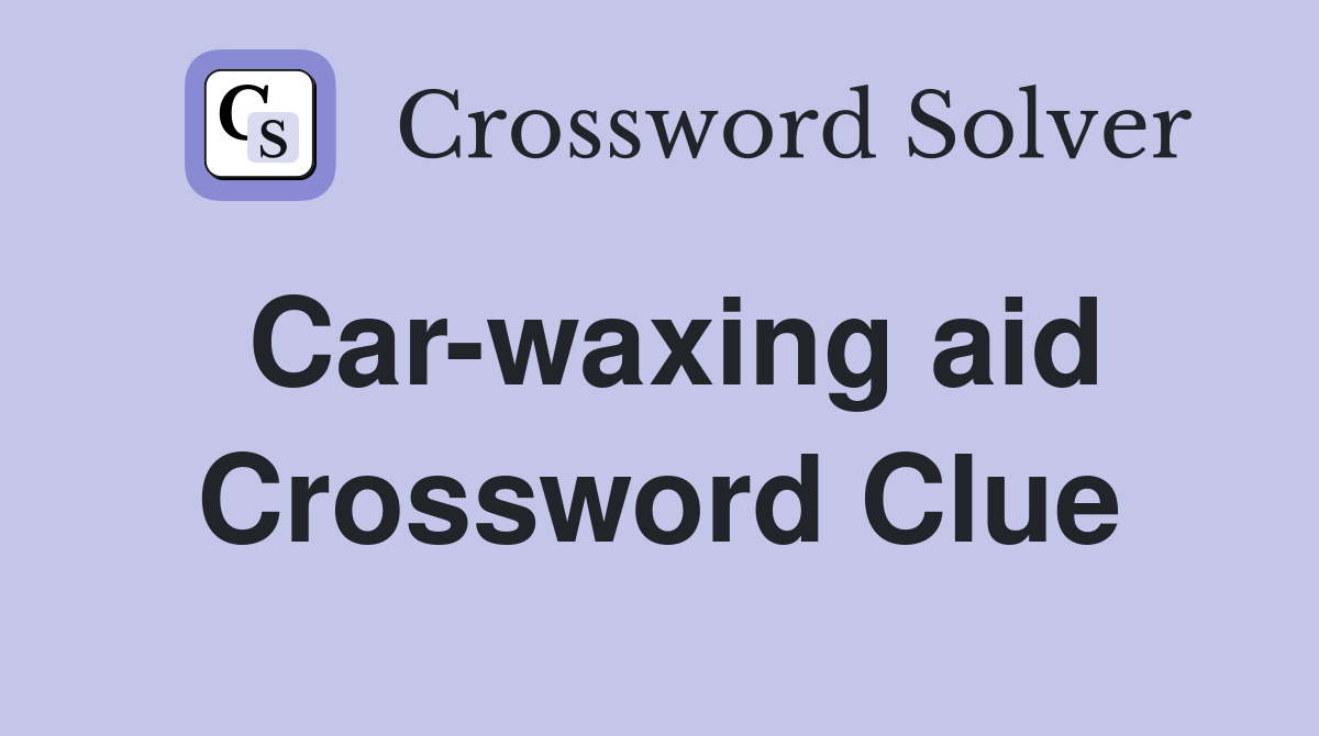Car-waxing aid Crossword Clue