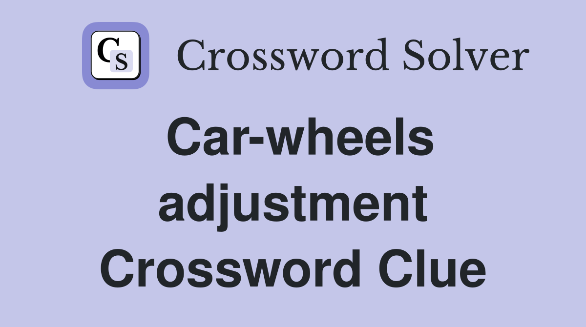 Car-wheels adjustment Crossword Clue