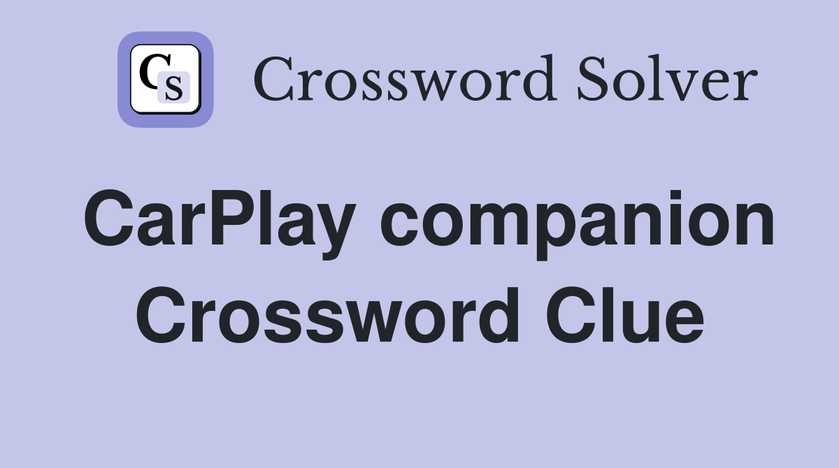 CarPlay companion Crossword Clue