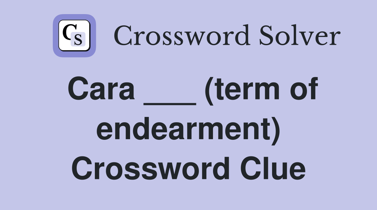 Cara ___ (term of endearment) Crossword Clue