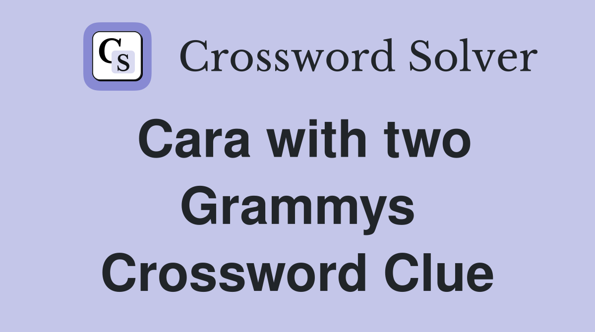 Cara with two Grammys Crossword Clue