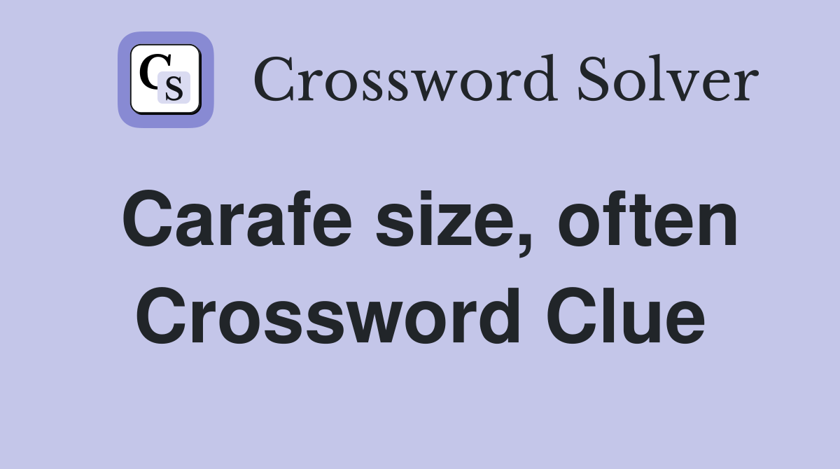 Carafe size, often Crossword Clue