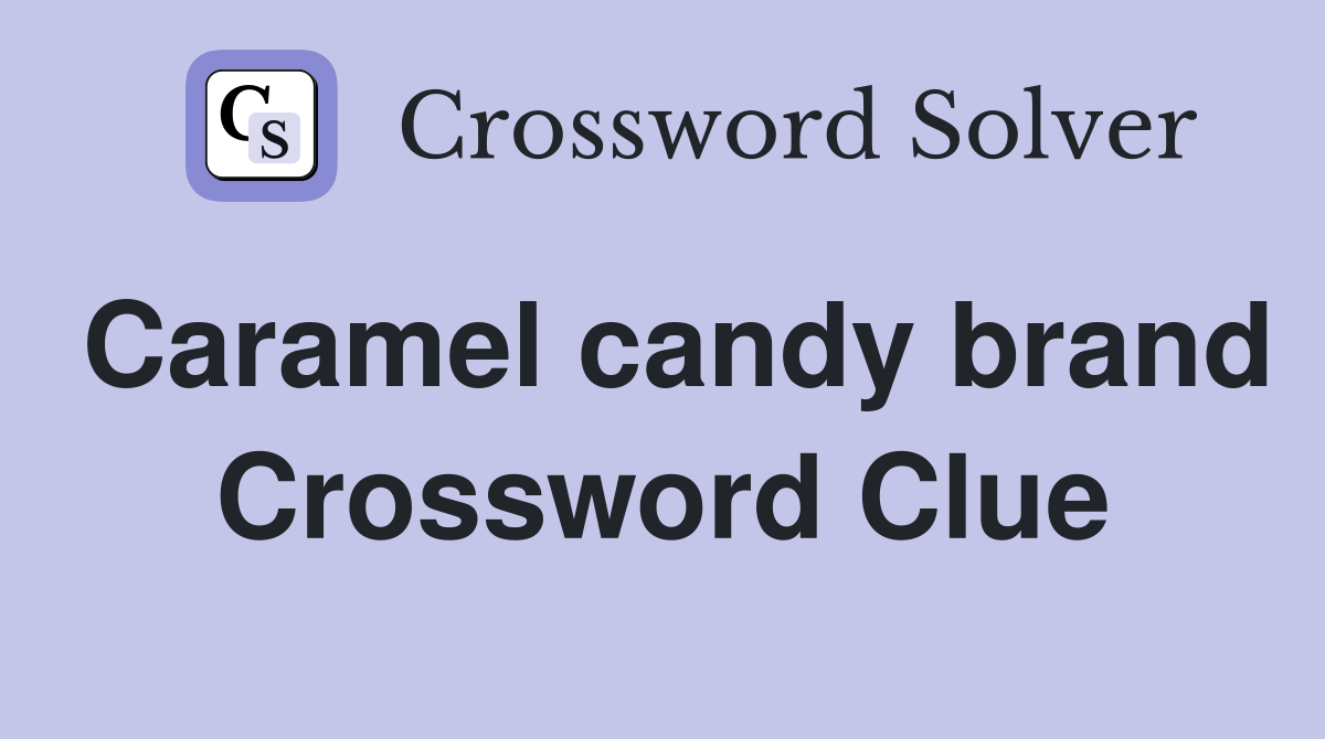 Caramel candy brand Crossword Clue