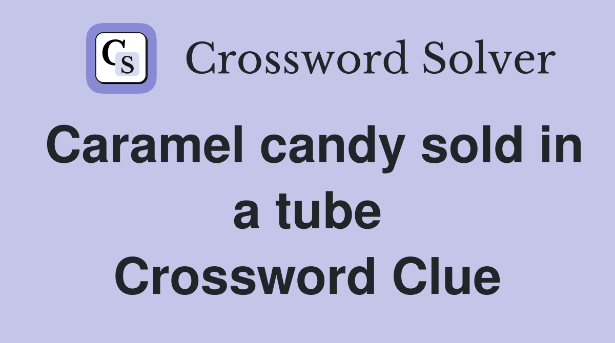 Caramel candy sold in a tube Crossword Clue
