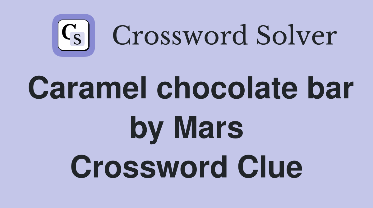 Caramel chocolate bar by Mars Crossword Clue