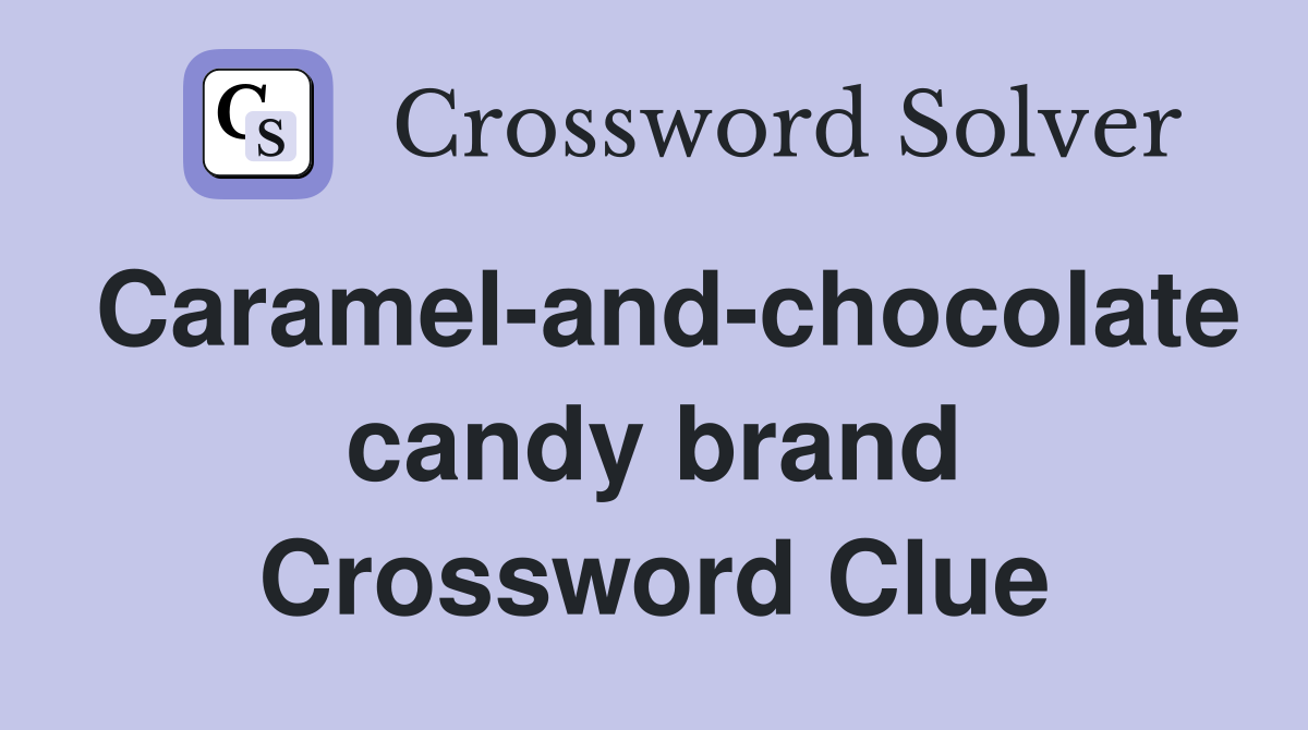 Caramel-and-chocolate candy brand Crossword Clue