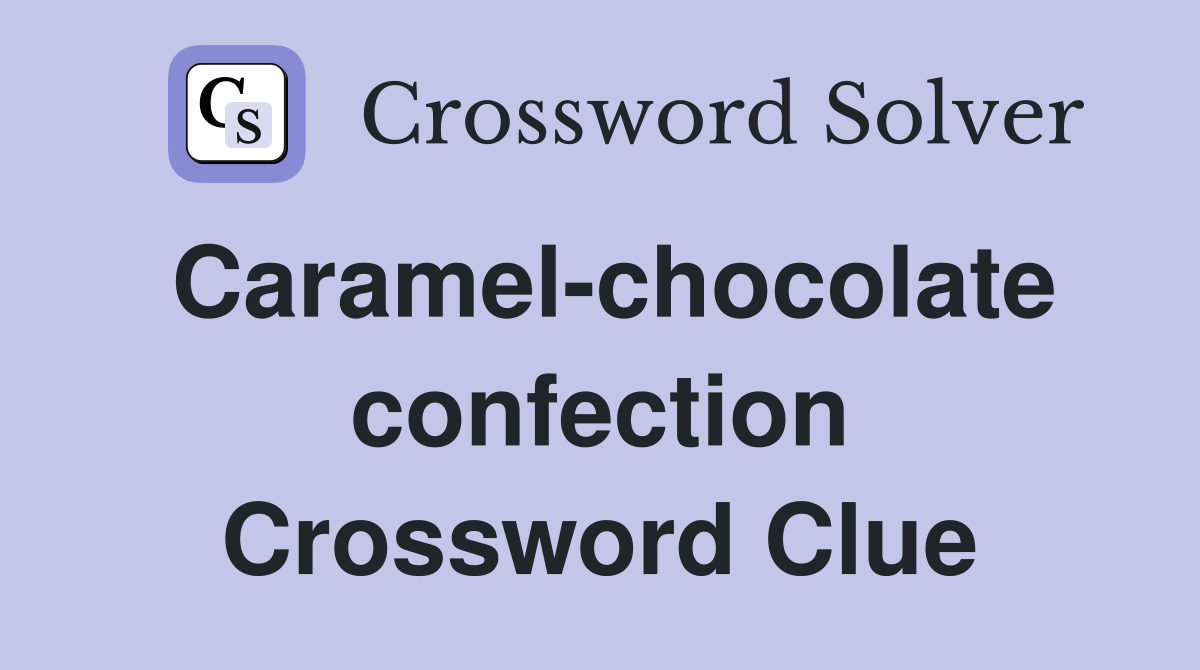 Caramel-chocolate confection Crossword Clue