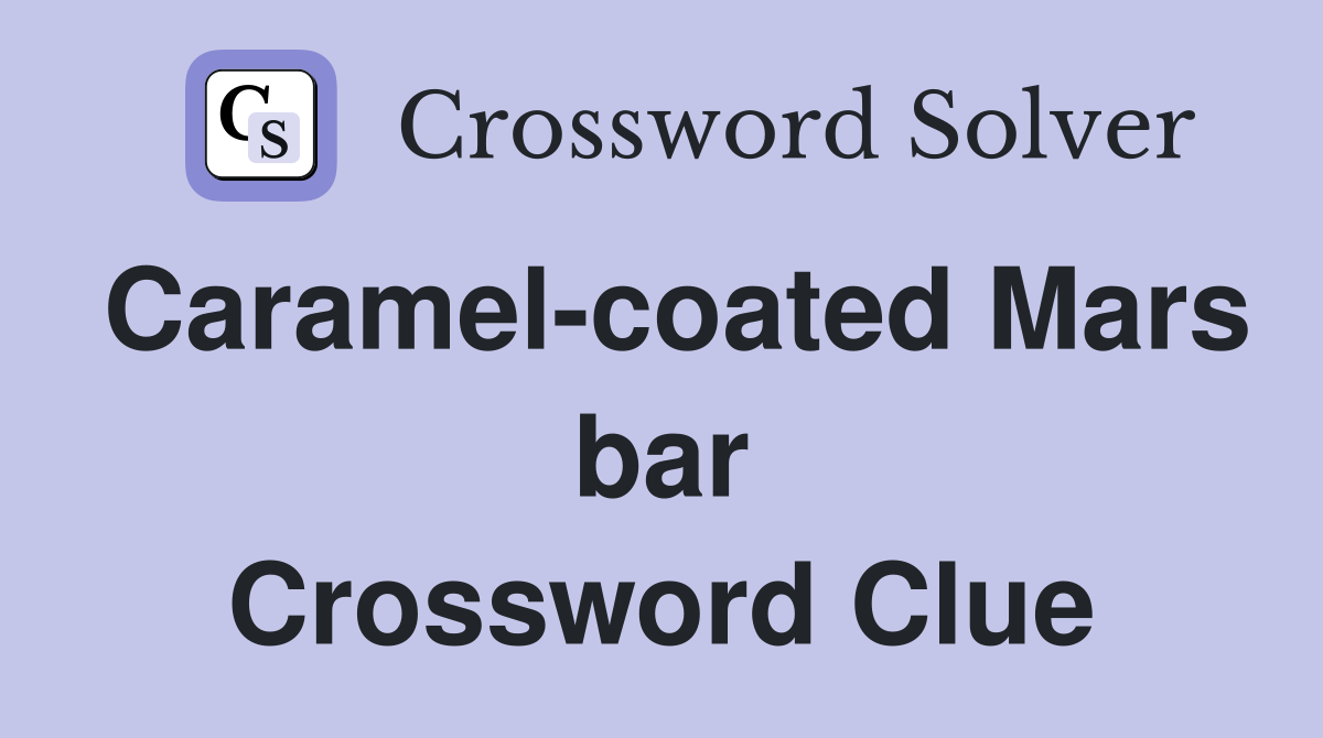 Caramel-coated Mars bar Crossword Clue