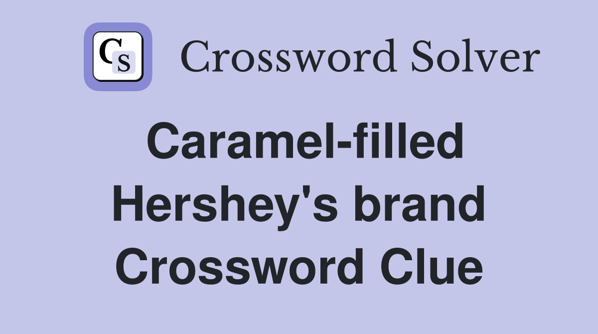 Caramel-filled Hershey's brand Crossword Clue