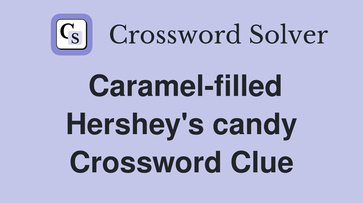 Caramel-filled Hershey's candy Crossword Clue