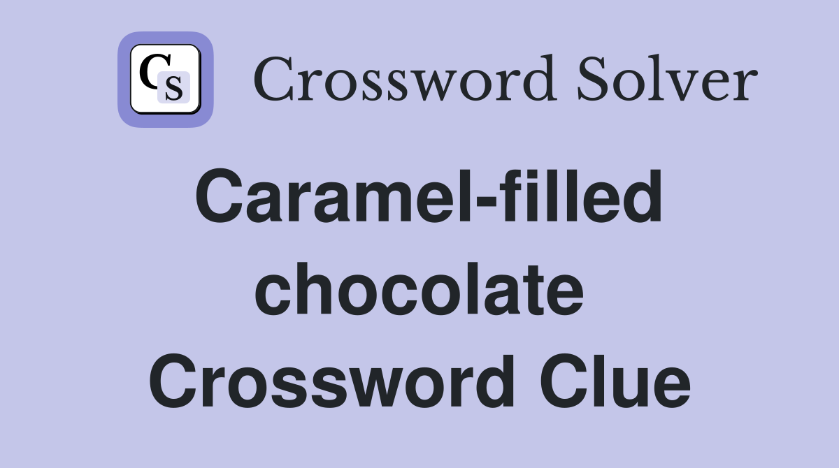 Caramel-filled chocolate Crossword Clue