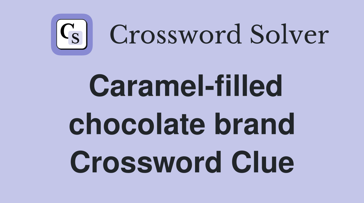 Caramel-filled chocolate brand Crossword Clue