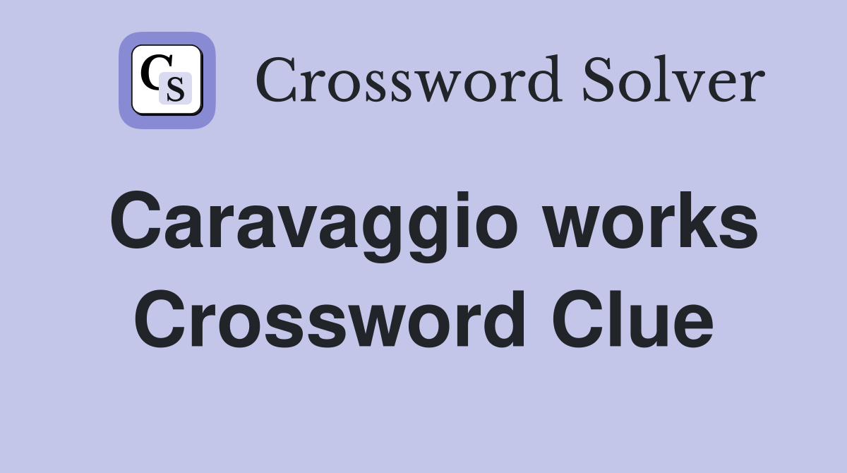 Caravaggio works Crossword Clue
