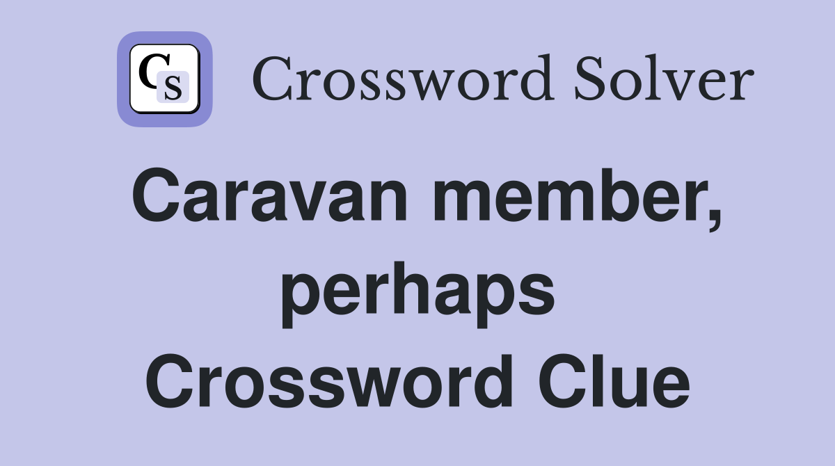Caravan member, perhaps Crossword Clue