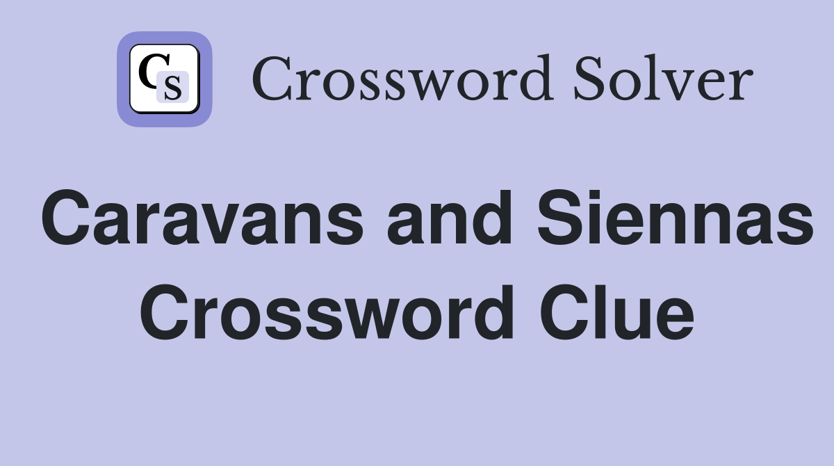 Caravans and Siennas Crossword Clue