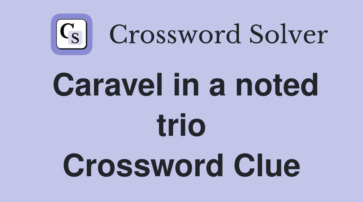 Caravel in a noted trio Crossword Clue