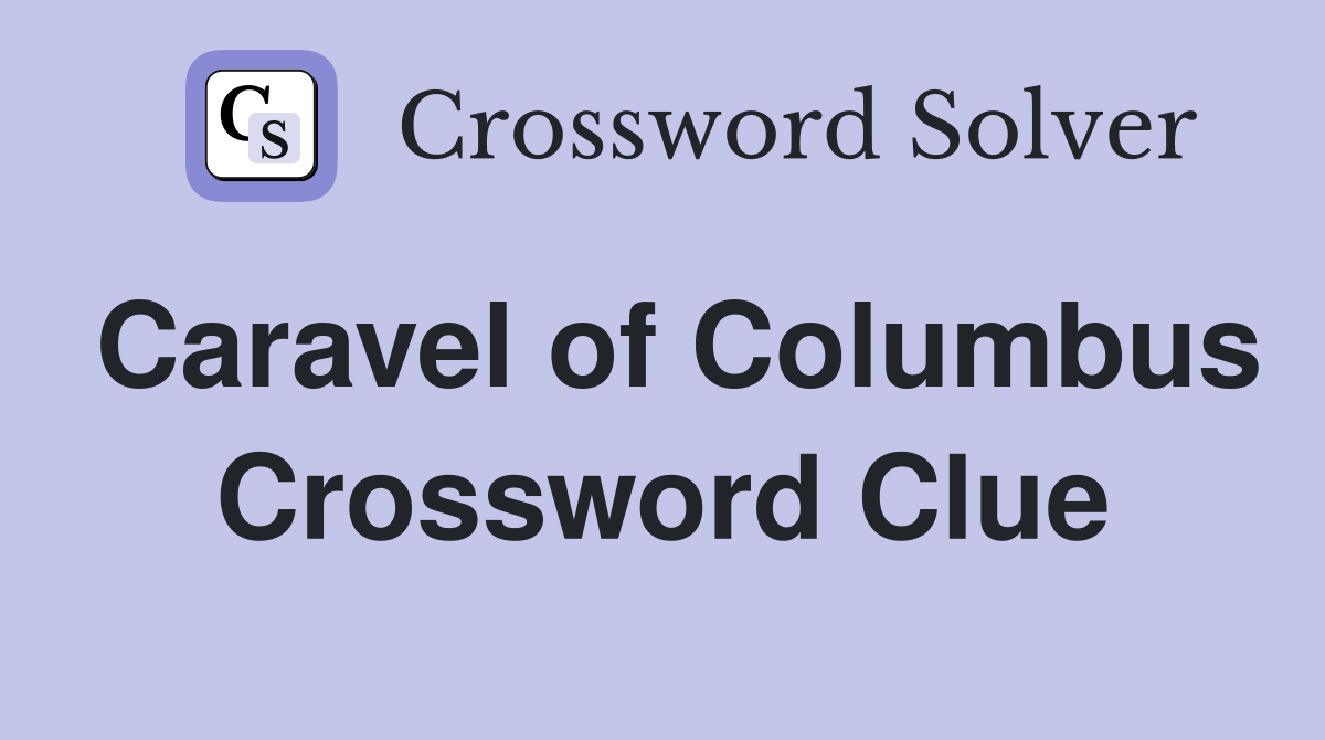 Caravel of Columbus Crossword Clue