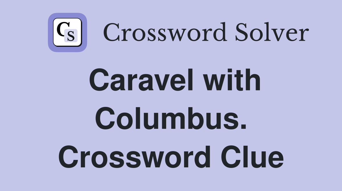 Caravel with Columbus. Crossword Clue
