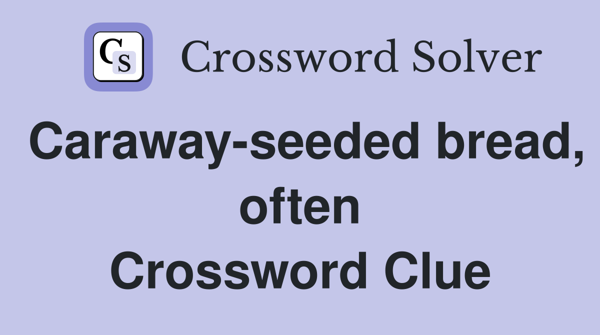Caraway-seeded bread, often Crossword Clue