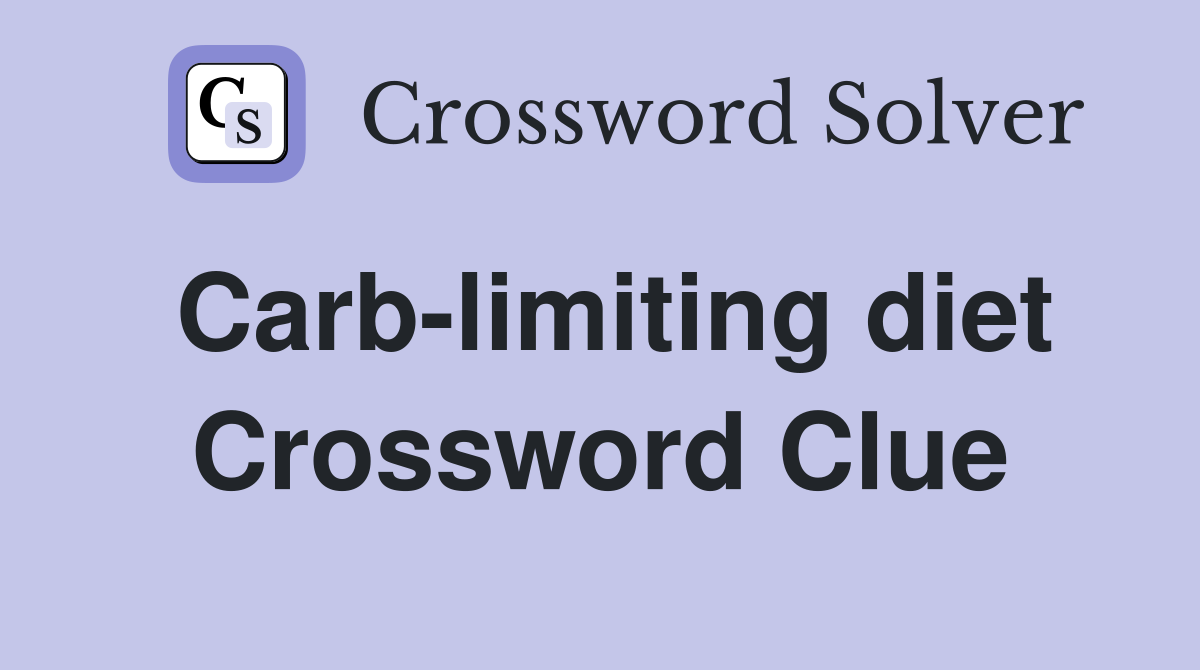 Carb-limiting diet Crossword Clue