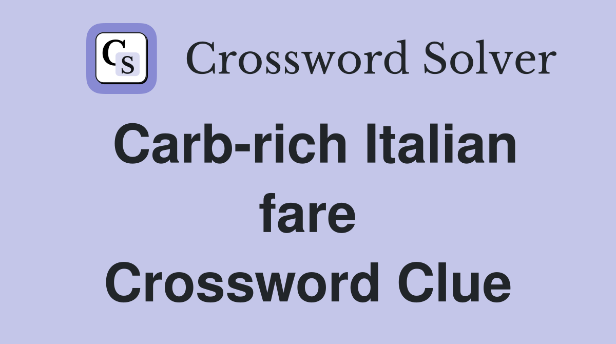 Carb-rich Italian fare Crossword Clue