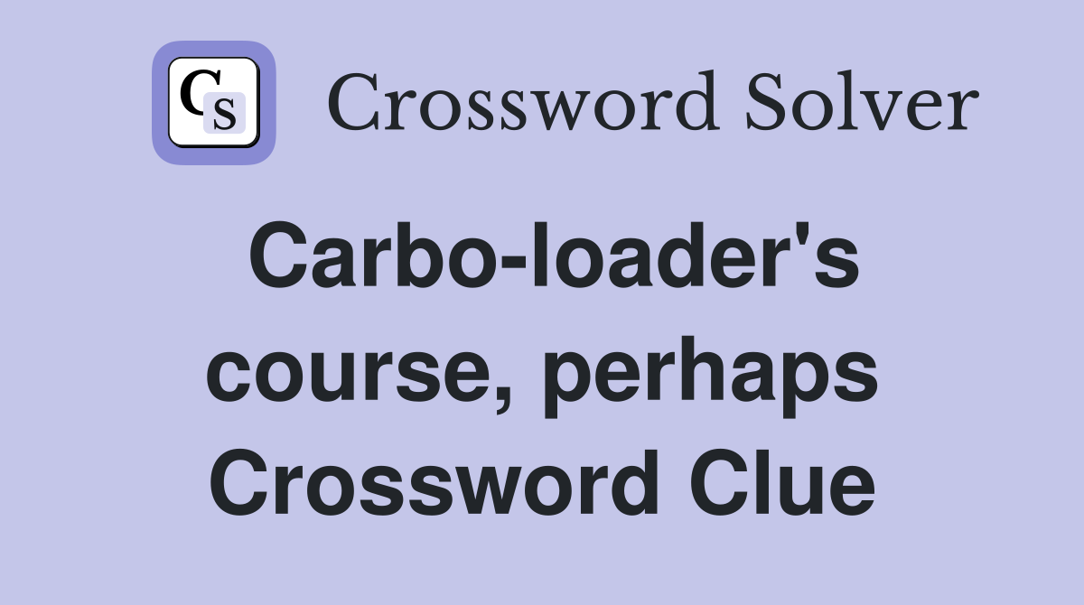 Carbo-loader's course, perhaps Crossword Clue