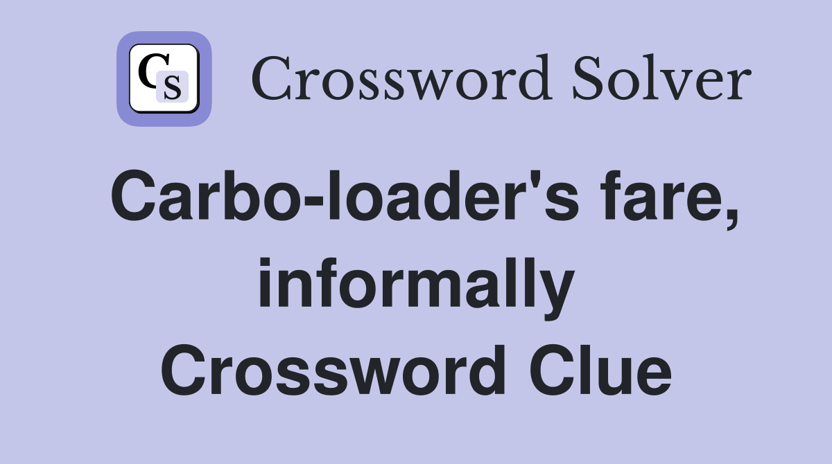 Carbo-loader's fare, informally Crossword Clue