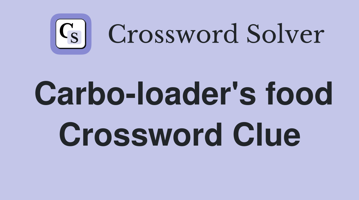 Carbo-loader's food Crossword Clue