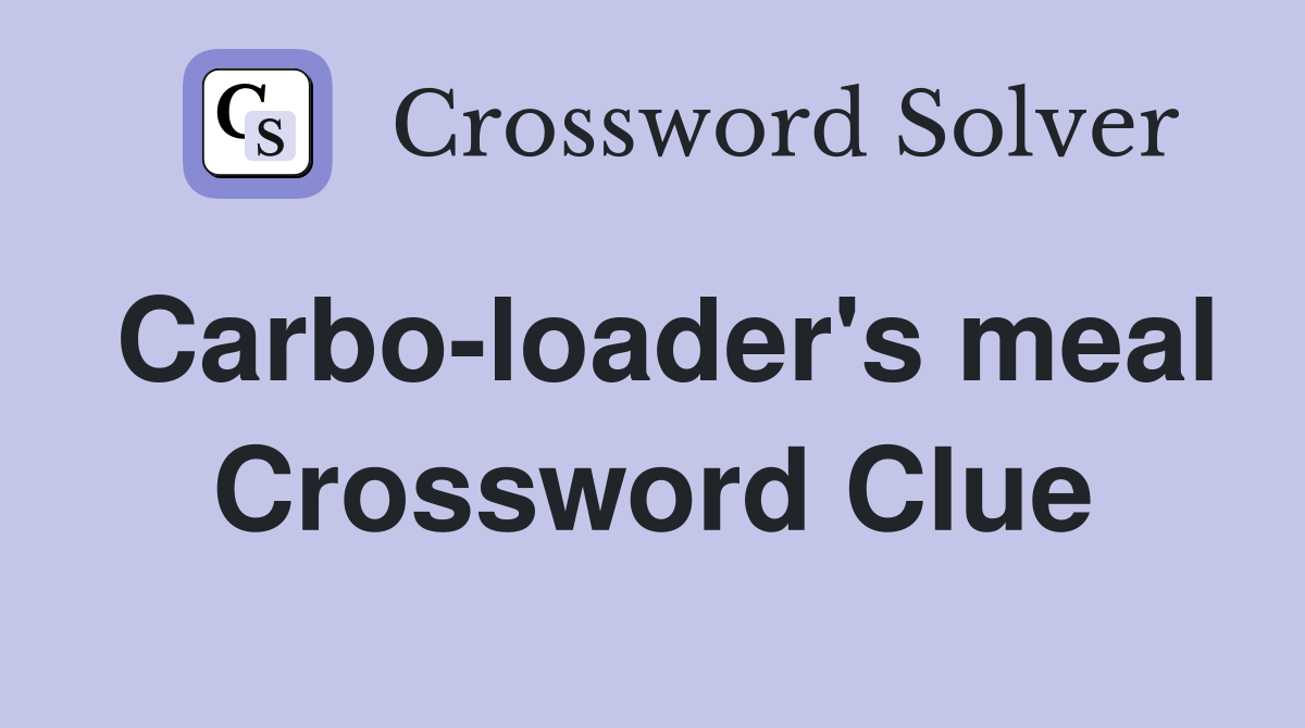 Carbo-loader's meal Crossword Clue