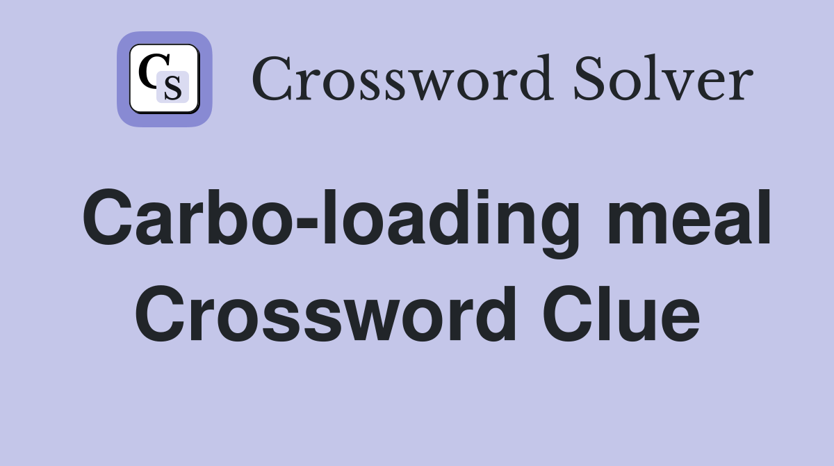 Carbo-loading meal Crossword Clue