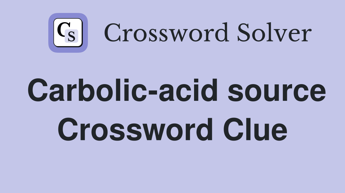 Carbolic-acid source Crossword Clue