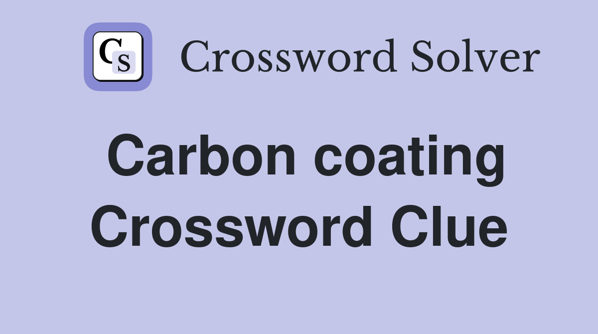 Carbon coating Crossword Clue