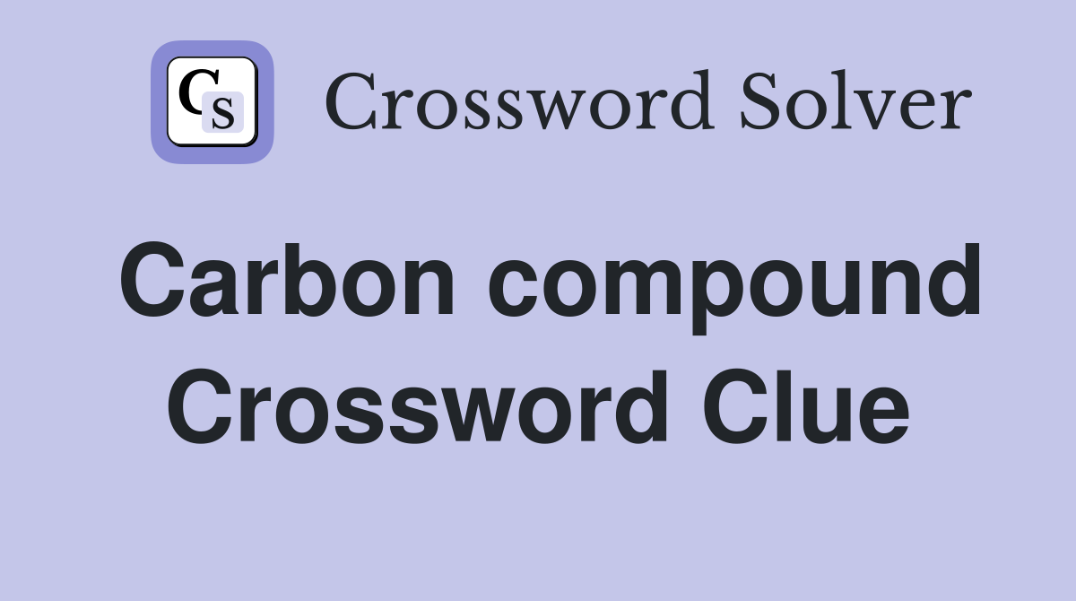 Carbon compound Crossword Clue