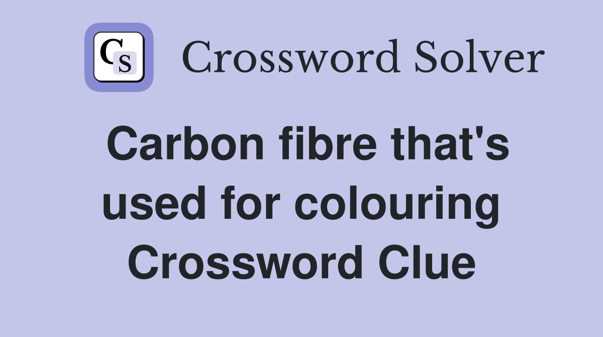 Carbon fibre that's used for colouring Crossword Clue