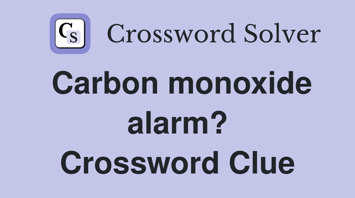 Carbon monoxide alarm? Crossword Clue