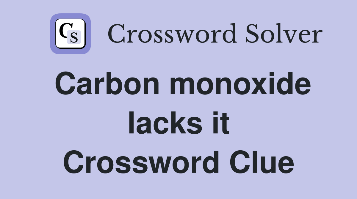 Carbon monoxide lacks it Crossword Clue