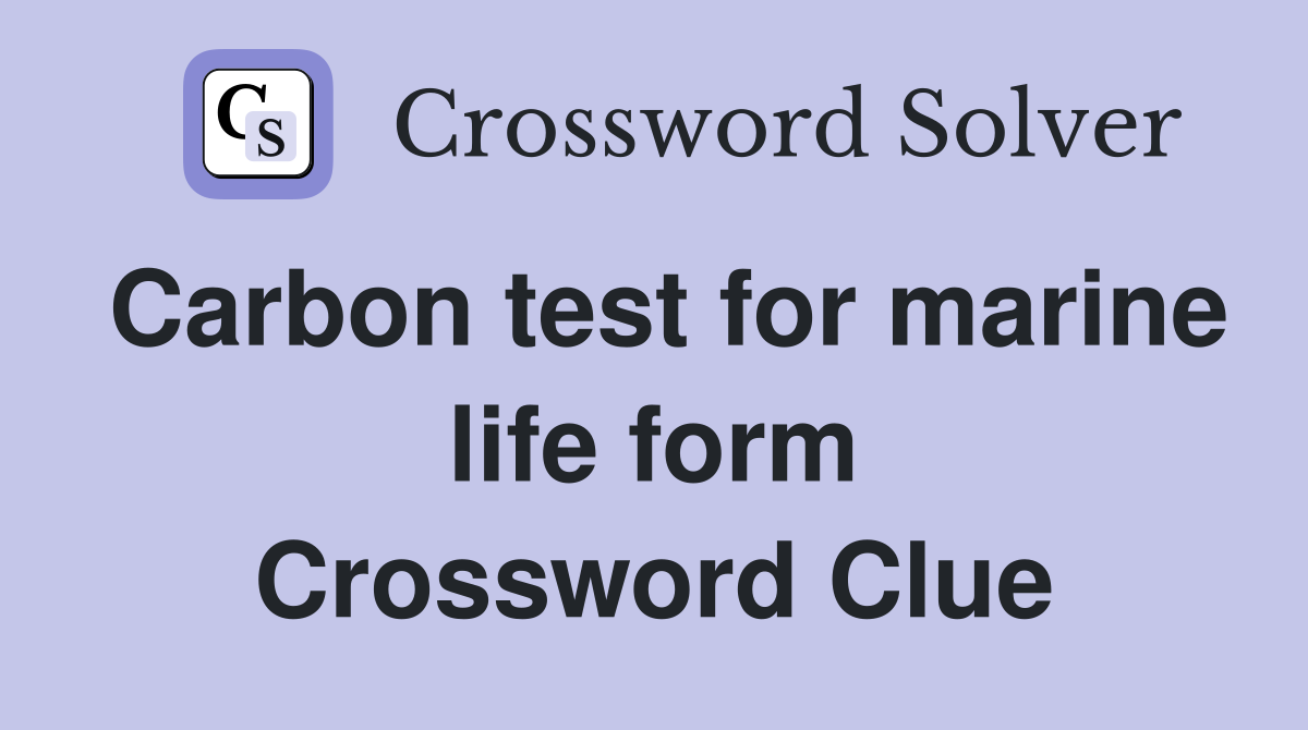 Carbon test for marine life form Crossword Clue
