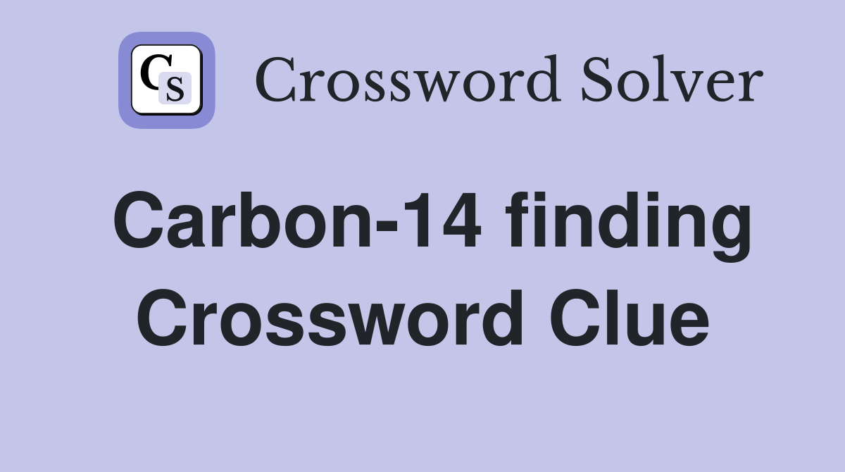Carbon-14 finding Crossword Clue