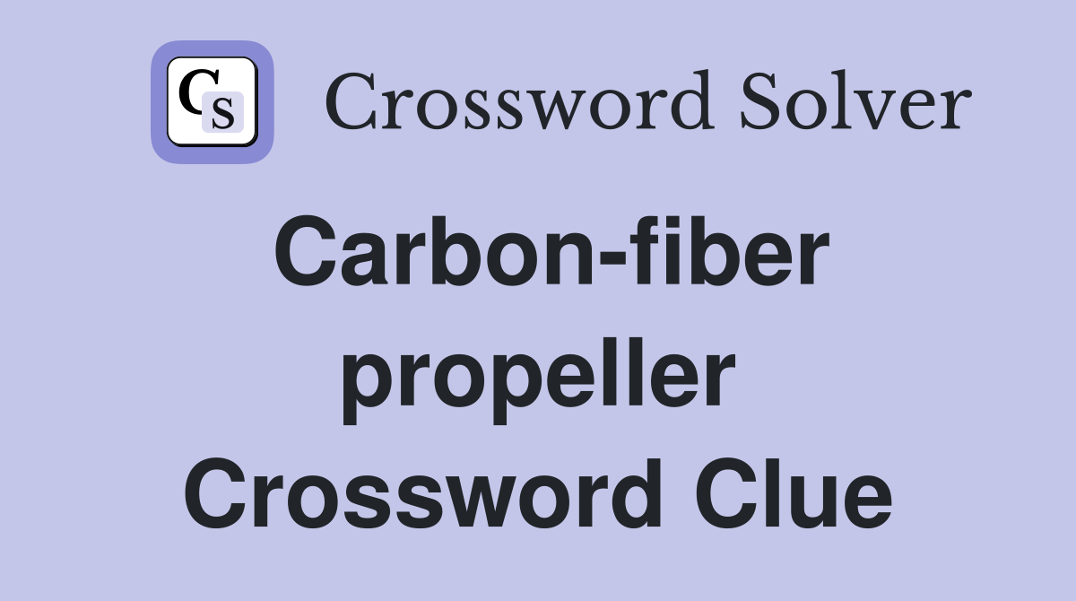 Carbon-fiber propeller Crossword Clue