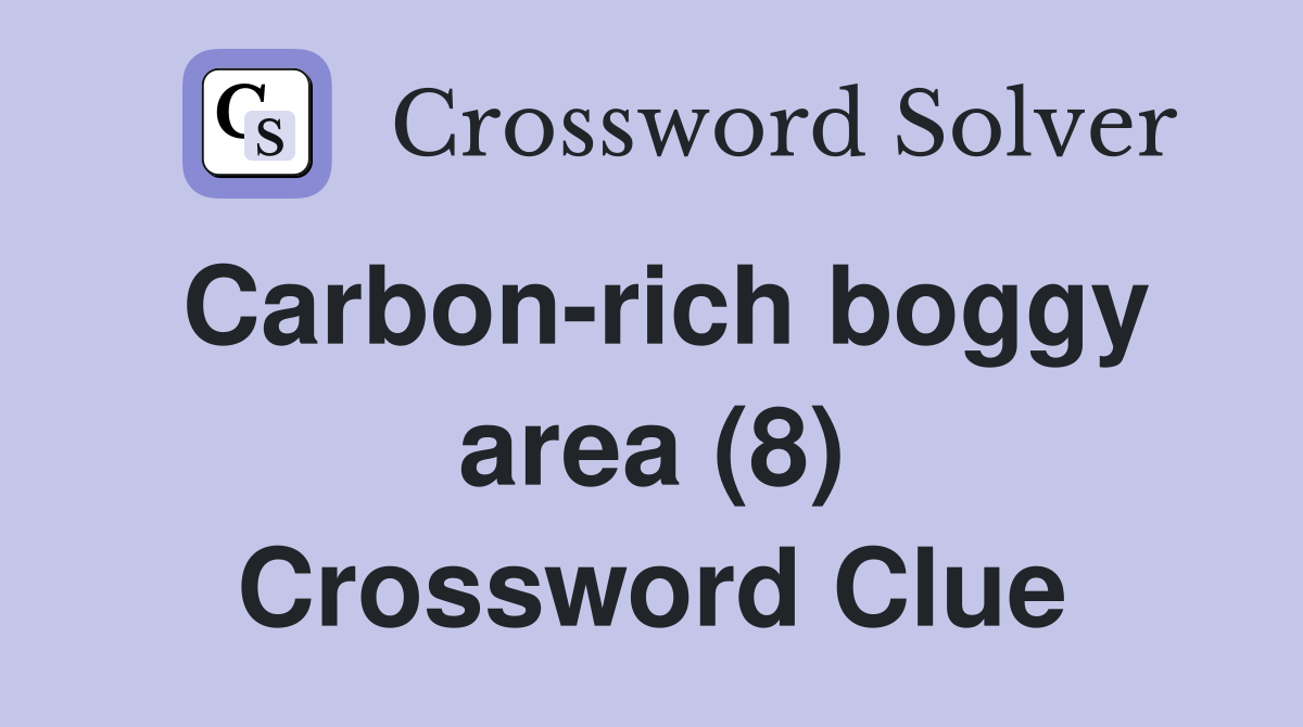 Carbon-rich boggy area (8) Crossword Clue